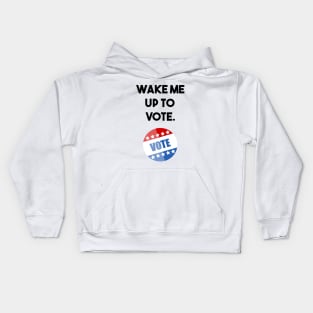 wake me up to vote Kids Hoodie